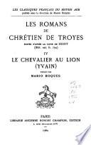 Les Romans de Chrétien de Troyes: Le chevalier au Lion (Yvain)