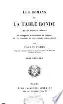 Les Romans de la table ronde de mis en nouveau langage et accompagnés de recherches ...