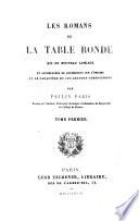 Les Romans de la Table Ronde mis en nouveau langage et accompagnés de recherches sur l'origine et le caractère de ces grandes compositions