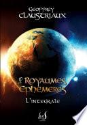 Les Royaumes Éphémères - Intégrale