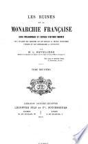 Les ruines de la monarchie française, cours philosophique et critique d'histoire moderne, sur l'invasion des sophistes qui ont dévasté la France, bouleversé l'Europe et fait rétrograder la civilisation