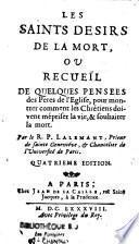 Les saints désirs de la mort ou Recueil de quelques pensées des Pères de l'Eglise... par le R. P. Lalemant,... Quatrième édition