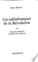 Les saltimbanques de la Révolution, ou, Gracchus Babeuf raconté aux citoyens