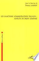 Les sanctions administratives fiscales : aspects de droit comparé