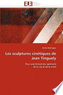 Les Sculptures Cinétiques de Jean Tinguely