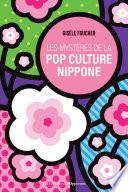 Les secrets de la culture pop nippone