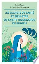 Les secrets de santé et bien-être de Sainte Hildegarde de Bingen