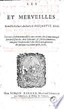 Les Secrets et merveilles de nature. Recueillis de diuers Autheurs, et diuisez en XVII. Liures. Par Iean Iacques Vvecker... Reueu, corrigé, augmenté... [trad. par Pierre Meyssonnier]