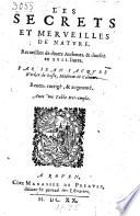 Les secrets et merveilles de nature ... Reveu, corrigé,&augmenté. Avec une table tres-ample