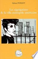 Les ségrégations de la ville-métropole américaine