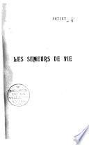Les semeurs de vie. Dans le mystère de l'âme. La mystérieuse conquête. La suprême discipline. Pàques et la guerre. Vivre sa vie. L'esprit vainqueur. Faire sa vie. Contre la résignation. Les surhommes. La soumission. Un scandale de la piété