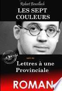Les Sept Couleurs. – Texte complet et annoté, suivi de Lettres à une Provinciale. [Nouv. éd. entièrement revue et corrigée].
