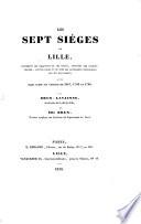 Les Sept siéges de Lille, contenant les relations de ces siéges, appuyées des chartes, traités, capitulations et documents historiques, etc