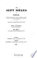 Les sept sieges de Lille, contenant les relations de ces sieges (etc.)