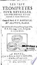 Les sept trompettes pour réveiller les pecheurs et les induire à faire pénitence. Composé par le R. P. F. Barthelemy,... Et traduites d'italien en françois, par le R. P. F. Charles Louye,...