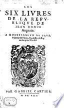 Les six livres de la repvbliqve de Iean Bodin Angeuin ...
