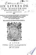 Les six livres de P. Dioscoride de la matière médicinale ... reveus et corrigéz ... mis en François, par M. Mathée
