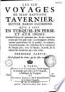 Les Six voyages de Jean-Baptiste Tavernier ...qu'il a fait en Turquie, en Perse et aux Indes