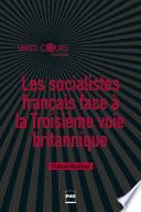 Les socialistes français face à la troisième voie britannique