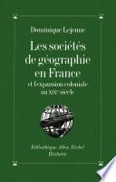 Les Sociétés de géographie en France et l'expansion coloniale au XIXe siècle