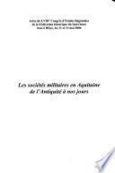 Les sociétés militaires en Aquitaine de l'antiquité à nos jours
