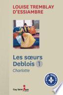 Les Soeurs Deblois, tome 1
