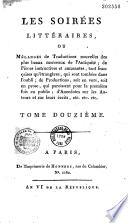 Les soirées littéraires, ou Mélanges de traductions nouvelles des plus beaux morceaux de l'antiquité, de pièces instructives et amusantes, françaises et étrangères...