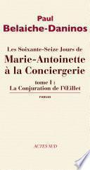Les Soixante-Seize jours de Marie-Antoinette à la Conciergerie (tome 1)