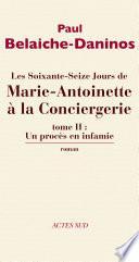Les Soixante-Seize Jours de Marie-Antoinette à la Conciergerie (tome 2)