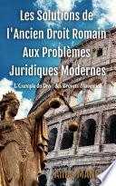 Les solutions de l'ancien droit romain aux problèmes juridiques modernes