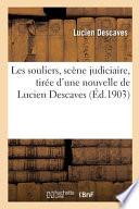 Les Souliers, Scène Judiciaire, Tirée d'Une Nouvelle de Lucien Descaves