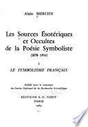 Les Sources ésotériques et occultes de la poésie symboliste (1870-1914) ...: Le symbolisme français