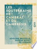 Les Souterrains de Cambrai et du Cambrésis