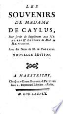 Les Souvenirs De Madame De Caylus, Pour servir de Supplément aux Mémoires [et] Lettres de Mad. de Maintenon