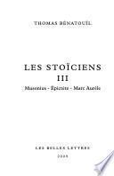 Les stoïciens: Musonius. Épictète. Marc Aurèle