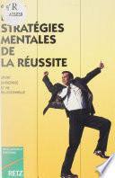 Les Stratégies mentales de la réussite