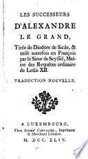 Les successeurs d'Alexandre le grand ... mise autre fois en francois par le sieur de Seyssel. Trad. nouv