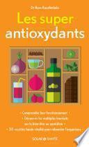 Les super antioxydants