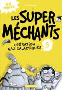 Les super méchants (Tome 5) - Opération Gaz galactiques