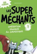 Les super méchants (Tome 7) - Opération panique au Jurassique