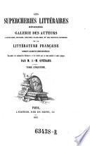 Les supercheries litteraires devoilees. Galerie des auteurs apocryphes, supposes, ... de la litterature francaise pendant les quatre derniers siecles (etc.)
