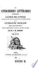 Les supercheries litteraires devoilees. Galerie des auteurs apocryphes, supposes, ... de la litterature francaise pendant les quatre derniers siecles (etc.)