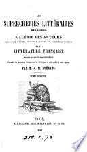Les supercheries littéraires dévoilées, galerie des auteurs apocryphes, supposés, déguisés, plagiaires, et des éditeurs infidèles, de la littérature française