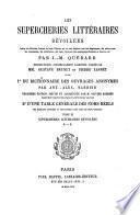 Les supercheries littéraires devoilées galerie des ecrivains français de toute l'Europe qui se sont déguisés sous des anagrammes, des astéronymes, des cryptonymes, des initialismes, des noms littéraires, des pseudonymes facétieux ou bizarres, etc. par J.-M. Quérard