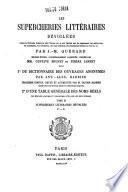 Les supercheries littéraires devoilées galerie des ecrivains français de toute l'Europe qui se sont déguisés sous des anagrammes, des astéronymes, des cryptonymes, des initialismes, des noms littéraires, des pseudonymes facétieux ou bizarres, etc. par J.-M. Quérard