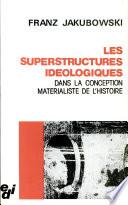 Les superstructures idéologiques dans la conception matérialiste de l'histoire