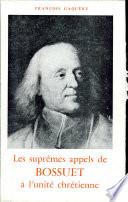 Les Supremes appels de Bossuet à l'unité chrétienne, 1668-169l