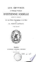 Les œuures et meslanges poetiques d'Estienne Iodelle [ed. by C. de la Mothe]. Reueuës en ceste derniere ed. Avec une notice biogr. et des notes par C. Marty-Laveaux