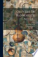 Les œuvres de Blondel de Néele ...