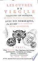 Les suvres de Virgile traduites en françois, le texte vis-à-vis la traduction, avec des remarques. Par M. l'abbé Des Fontaines. Tome premier [-quatriéme]